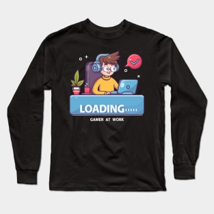 LOADING...... gamer at work Long Sleeve T-Shirt